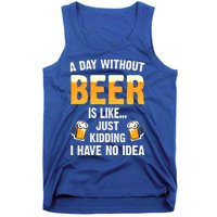 A Day Without Beer Is Like Just Ding I Have No Idea Tee Cool Gift Tank Top