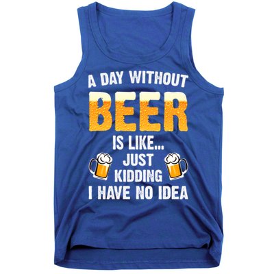 A Day Without Beer Is Like Just Ding I Have No Idea Tee Cool Gift Tank Top