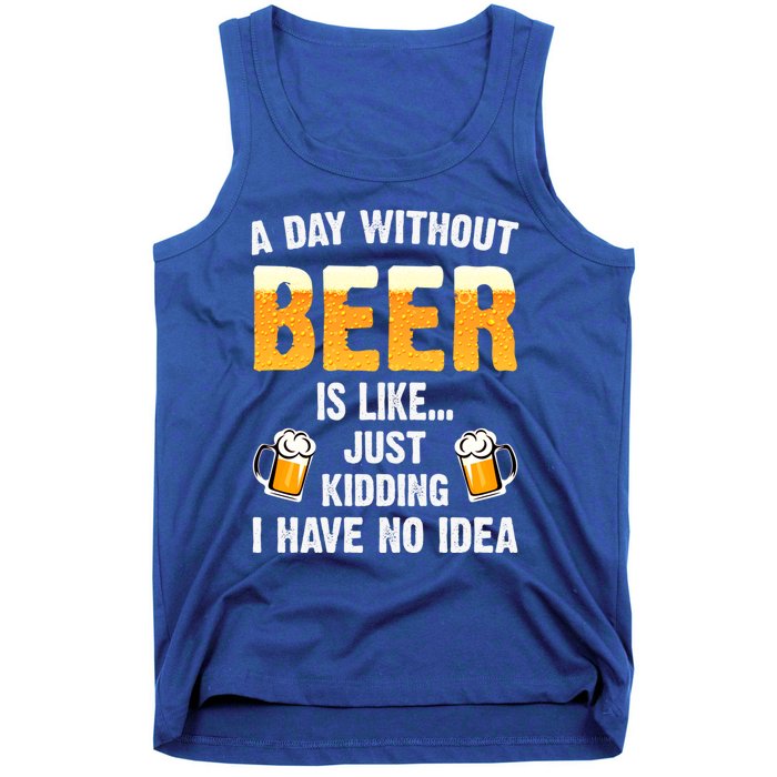 A Day Without Beer Is Like Just Ding I Have No Idea Tee Cool Gift Tank Top