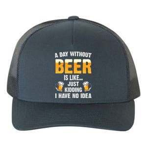 A Day Without Beer Is Like Just Ding I Have No Idea Tee Cool Gift Yupoong Adult 5-Panel Trucker Hat