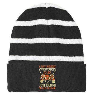 A Day Without Video Game Is Like Just Kidding I Have No Idea Striped Beanie with Solid Band