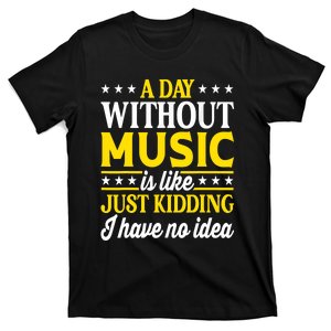 A Day Without Music Funny Musician T-Shirt