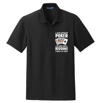 A Day Without Poker Is Like Just Kidding Funny Poker Dry Zone Grid Polo