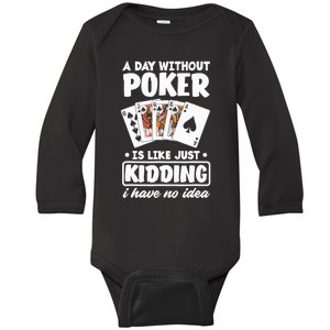 A Day Without Poker Is Like Just Kidding Funny Poker Baby Long Sleeve Bodysuit