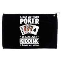 A Day Without Poker Is Like Just Kidding Funny Poker Grommeted Golf Towel