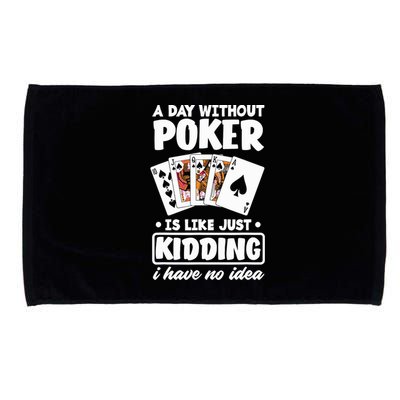 A Day Without Poker Is Like Just Kidding Funny Poker Microfiber Hand Towel