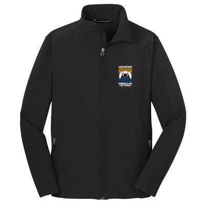 A Day Without Gaming Is Like Just Ding I Have No Idea Gift Core Soft Shell Jacket