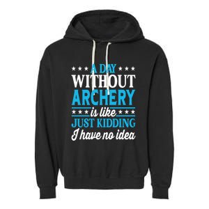 A Day Without Archery Funny Archery Gift Garment-Dyed Fleece Hoodie