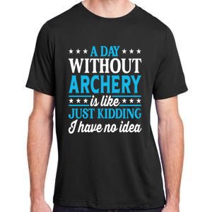 A Day Without Archery Funny Archery Gift Adult ChromaSoft Performance T-Shirt