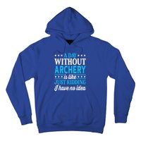 A Day Without Archery Funny Archery Gift Hoodie