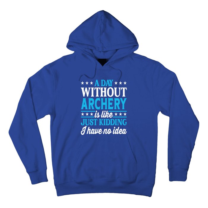 A Day Without Archery Funny Archery Gift Hoodie