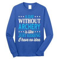 A Day Without Archery Funny Archery Gift Long Sleeve Shirt