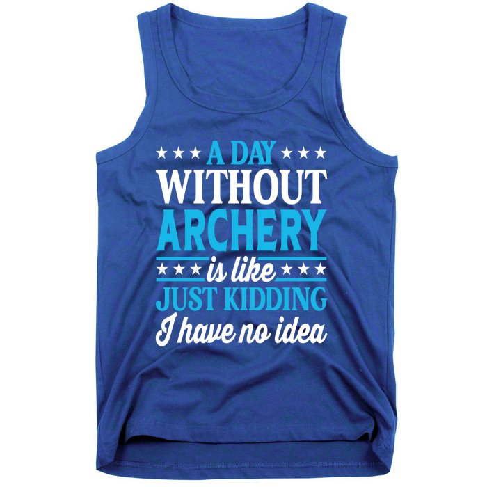 A Day Without Archery Funny Archery Gift Tank Top