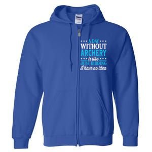 A Day Without Archery Funny Archery Gift Full Zip Hoodie