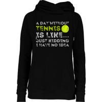 A Day Without Tennis Funny Tennis Player & Tennis Coach Womens Funnel Neck Pullover Hood