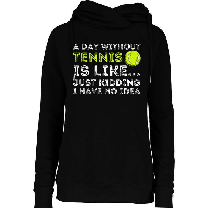 A Day Without Tennis Funny Tennis Player & Tennis Coach Womens Funnel Neck Pullover Hood