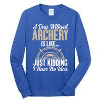 A Day Without Archery Is Like Just Ding No Idea Archery Gift Tall Long Sleeve T-Shirt