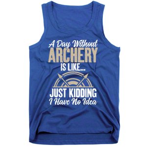 A Day Without Archery Is Like Just Ding No Idea Archery Gift Tank Top