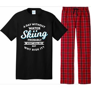 A Day Without Water Skiing Funny Weekend Waterskiing Gift Pajama Set