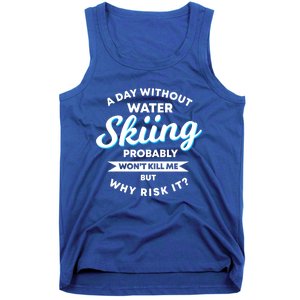 A Day Without Water Skiing Funny Weekend Waterskiing Gift Tank Top