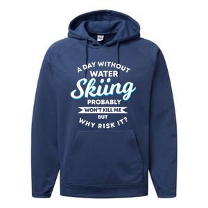 A Day Without Water Skiing Funny Weekend Waterskiing Gift Performance Fleece Hoodie