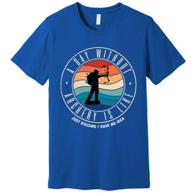 A Day Without Archery Is Like Gift Premium T-Shirt