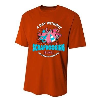 A Day Without Scrapbooking Scrapbooker Gift Scrapbook Funny Gift Performance Sprint T-Shirt