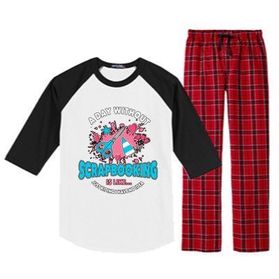 A Day Without Scrapbooking Scrapbooker Gift Scrapbook Funny Gift Raglan Sleeve Pajama Set