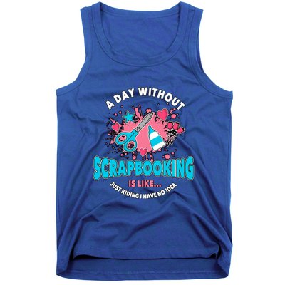 A Day Without Scrapbooking Scrapbooker Gift Scrapbook Funny Gift Tank Top