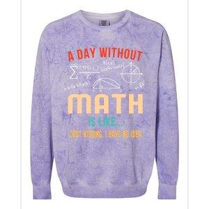 A Day Without Math Is Like Math Student Math Teacher Gift Colorblast Crewneck Sweatshirt