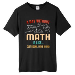 A Day Without Math Is Like Math Student Math Teacher Gift Tall Fusion ChromaSoft Performance T-Shirt