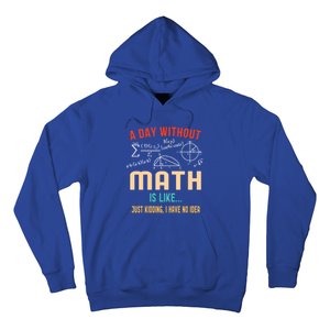 A Day Without Math Is Like Math Student Math Teacher Gift Hoodie