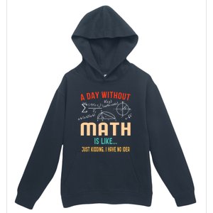 A Day Without Math Is Like Math Student Math Teacher Gift Urban Pullover Hoodie