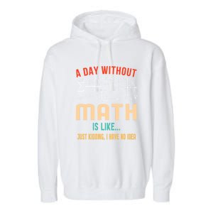 A Day Without Math Is Like Math Student Math Teacher Gift Garment-Dyed Fleece Hoodie