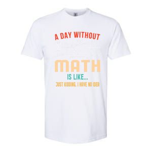 A Day Without Math Is Like Math Student Math Teacher Gift Softstyle CVC T-Shirt