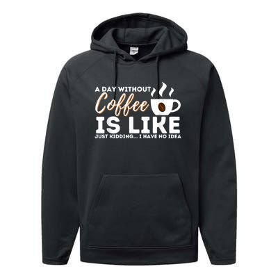 A Day Without Coffee Is Like Funny Coffee Lover Caffeine Performance Fleece Hoodie