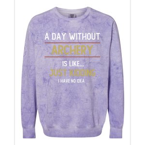 A Day Without Archery Is Like Funny Archery Lovers Funny Gift Colorblast Crewneck Sweatshirt