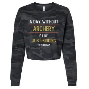 A Day Without Archery Is Like Funny Archery Lovers Funny Gift Cropped Pullover Crew