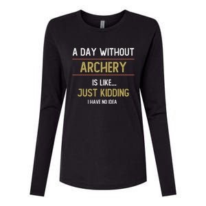 A Day Without Archery Is Like Funny Archery Lovers Funny Gift Womens Cotton Relaxed Long Sleeve T-Shirt