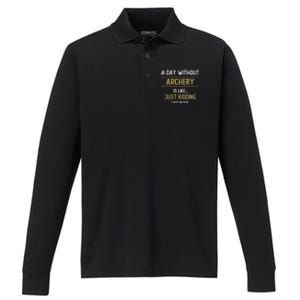 A Day Without Archery Is Like Funny Archery Lovers Funny Gift Performance Long Sleeve Polo