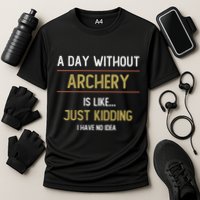 A Day Without Archery Is Like Funny Archery Lovers Funny Gift Cooling Performance Crew T-Shirt