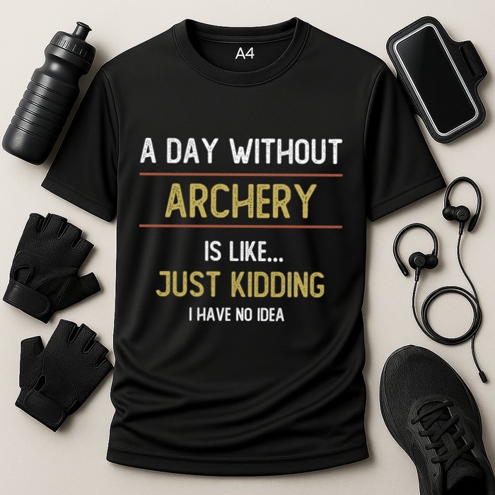 A Day Without Archery Is Like Funny Archery Lovers Funny Gift Cooling Performance Crew T-Shirt