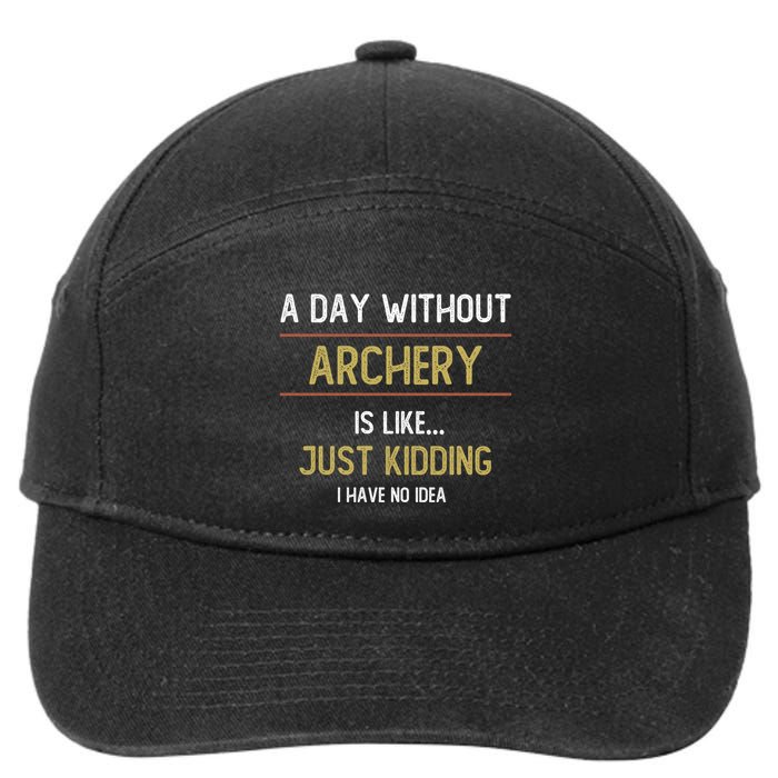 A Day Without Archery Is Like Funny Archery Lovers Funny Gift 7-Panel Snapback Hat