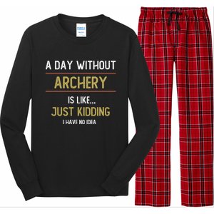 A Day Without Archery Is Like Funny Archery Lovers Funny Gift Long Sleeve Pajama Set