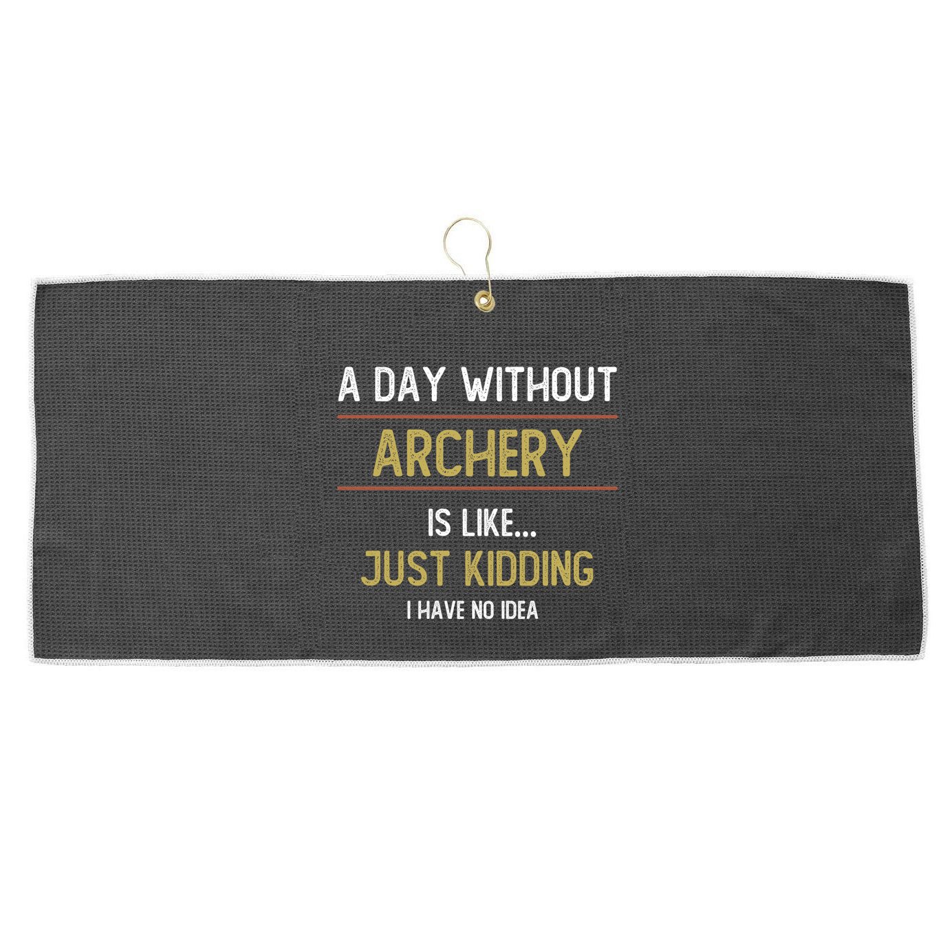 A Day Without Archery Is Like Funny Archery Lovers Funny Gift Large Microfiber Waffle Golf Towel