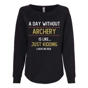 A Day Without Archery Is Like Funny Archery Lovers Funny Gift Womens California Wash Sweatshirt