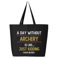 A Day Without Archery Is Like Funny Archery Lovers Funny Gift 25L Jumbo Tote