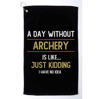 A Day Without Archery Is Like Funny Archery Lovers Funny Gift Golf Towel
