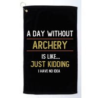 A Day Without Archery Is Like Funny Archery Lovers Funny Gift Golf Towel
