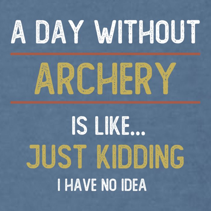 A Day Without Archery Is Like Funny Archery Lovers Funny Gift Garment-Dyed Sweatshirt